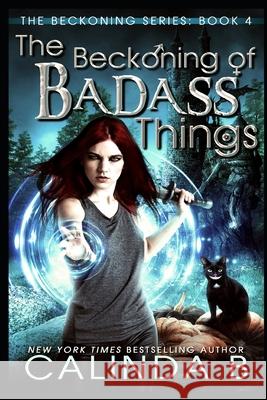 The Beckoning of Badass Things Calinda B 9781697645637 Independently Published - książka