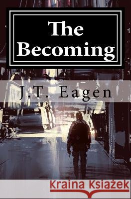 The Becoming J. T. Eagen 9781448661046 Createspace - książka