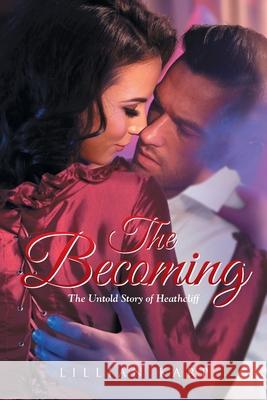 The Becoming: The Untold Story of Heathcliff Lillian Karp 9781646286676 Page Publishing, Inc. - książka