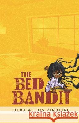 The Bed Bandit: An Incredibly Fluffy Bed. Stubborn Parents. an Obstinate Girl Who Will Do Anything to Get in It. Luis Pinheiro Olga Pinheiro 9781091385719 Independently Published - książka