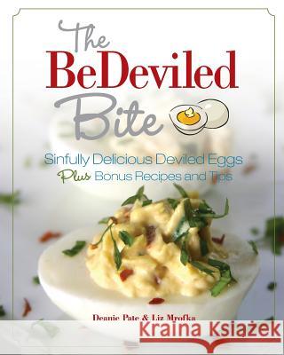 The BeDeviled Bite: Sinfully Delicious Deviled Eggs, Plus Bonus Recipes and Tips Mrofka, Liz 9781502388308 Createspace - książka