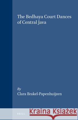 The Bedhaya Court Dances of Central Java Brakel-Papenhuijzen 9789004094246 Brill - książka