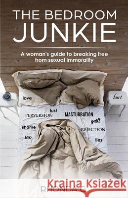 The Bedroom Junkie: A woman's guide to breaking free from sexual immorality Rhonda M Griffin 9781733846103 Nextpageconsulting - książka