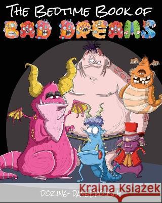 The Bedtime Book of Bad Dreams: Dozing Dangerously Jimmy Huston   9781970022827 Cosworth Publishing - książka