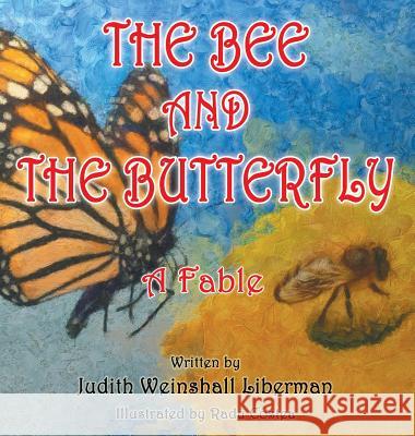 The Bee and the Butterfly: A Fable Judith Weinshal 9781457530661 Dog Ear Publishing - książka