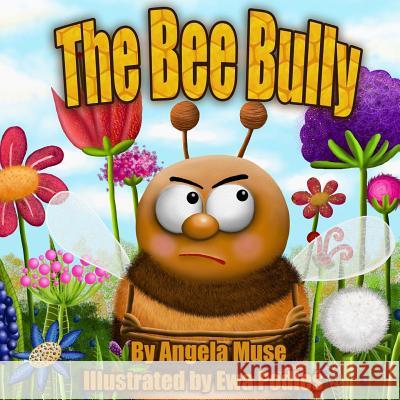The Bee Bully Angela Muse Ewa Podles 9781478369325 Createspace - książka