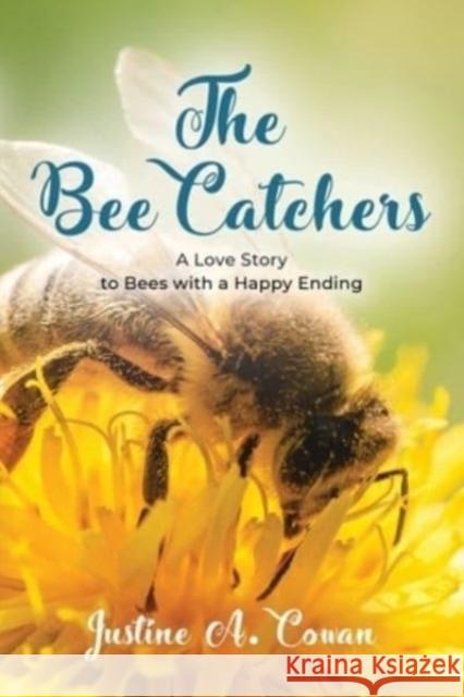 The Bee Catchers Justine A Cowan 9781958889763 Booklocker.com - książka