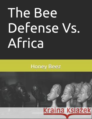 The Bee Defense Vs. Africa Honey Beez 9798542609621 Independently Published - książka
