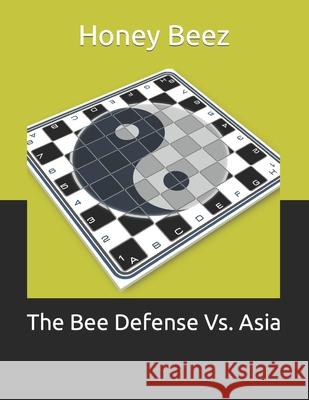 The Bee Defense Vs. Asia Honey Beez 9798540328982 Independently Published - książka