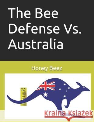 The Bee Defense Vs. Australia Beez Honey Beez 9798453959136 Independently published - książka