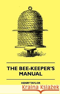 The Bee-Keeper's Manual Henry Taylor 9781444646580 Read Books - książka