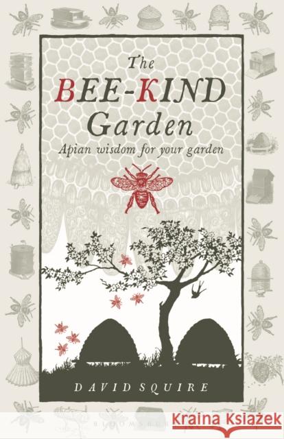The Bee-Kind Garden: Apian Wisdom for Your Gardenvolume 1 Squire, David 9780857840240  - książka