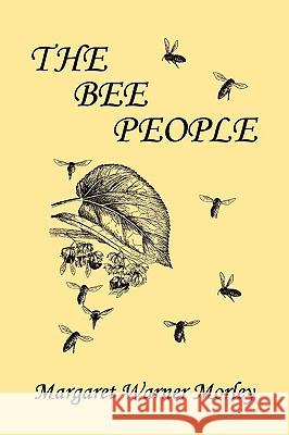 The Bee People (Yesterday's Classics) Margaret W. Morley 9781599153186 Yesterday's Classics - książka