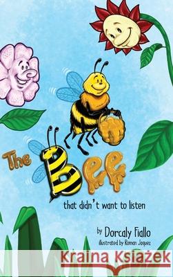 The Bee That Didn't Want To Listen Dorcaly Fiallo Roman Jaquez 9781734735673 Blue Bear Publishing - książka