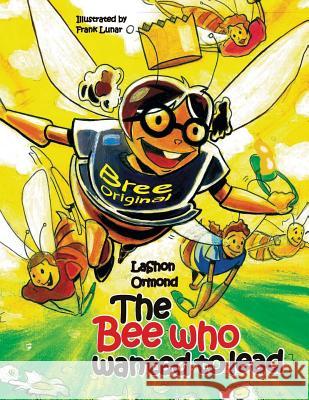 The Bee Who Wanted to Lead Lashon Ormond 9780692509449 Read to Me Please! - książka