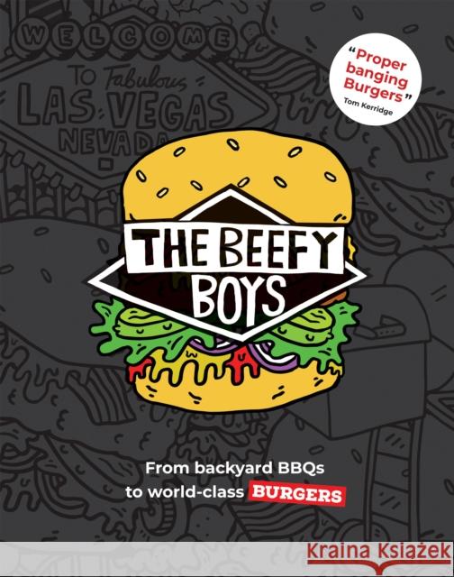 The Beefy Boys: From Backyard BBQ to World-Class Burgers Beefy Boys Beefy Boys Beef 9781837832200 Quadrille Publishing Ltd - książka