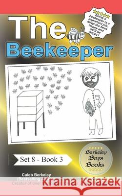 The Beekeeper (Berkeley Boys Books) Elisha Berkeley, Caleb Berkeley 9781989612873 C.M. Berkeley Media Group - książka