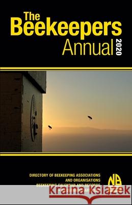 The Beekeepers Annual 2020: Directory of Beekeeping Associations and Organisations Beekeeping Calendar and Records - Illustrated Articles John Phipps 9781912271511 Northern Bee Books - książka