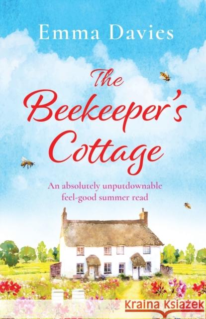 The Beekeeper's Cottage: An absolutely unputdownable feel good summer read Emma Davies 9781786818454 Bookouture - książka