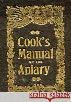 The Beekeeper's Guide: or Manual of the Apiary A J Cook 9781912271016 Northern Bee Books - książka