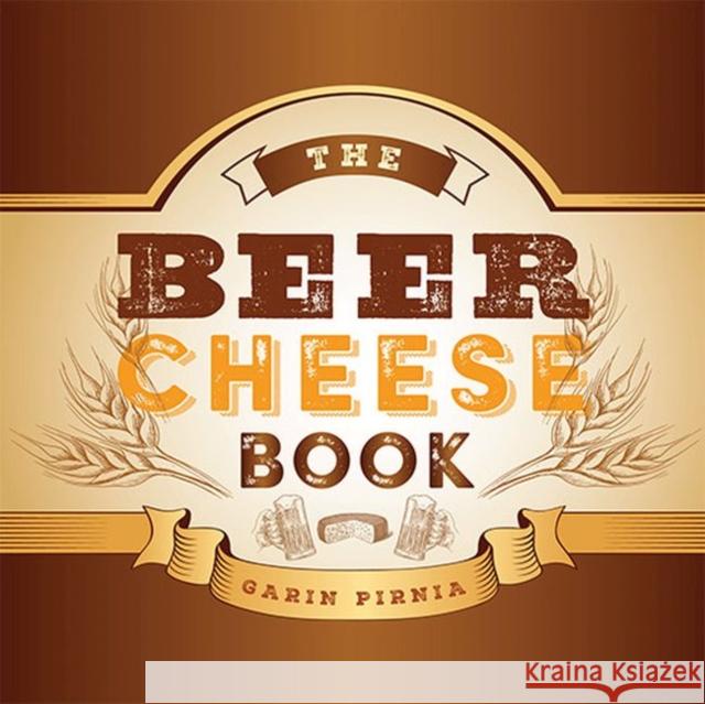 The Beer Cheese Book Garin Pirnia 9780813174662 University Press of Kentucky - książka
