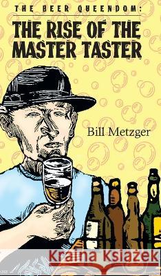 The Beer Queendom: The Rise of the Master Taster Bill Metzger 9781609753115 Silver Leaf Books - książka