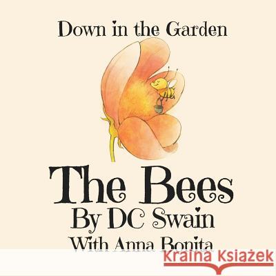 The Bees: Down in the Garden DC Swain Anna Bonita 9780473394226 Cambridge Town Press - książka
