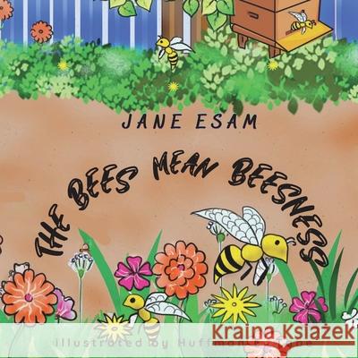 The Bees Mean Beesness Jane Esam Harrison Awuh Huffman Tabe 9788269223729 Esam Books Publishing - książka