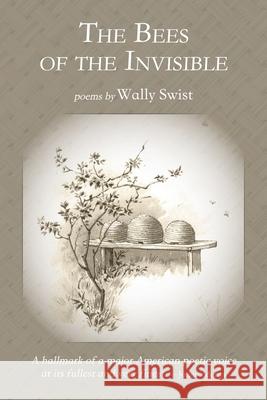 The Bees of the Invisible Wally Swist 9781947067899 Shanti Arts LLC - książka