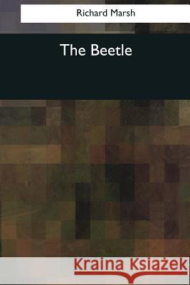 The Beetle Richard Marsh 9781544706597 Createspace Independent Publishing Platform - książka