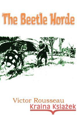 The Beetle Horde Victor Rousseau 9781483702100 Spastic Cat Press - książka