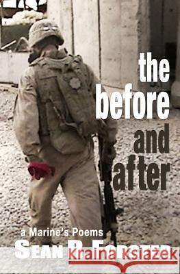 The Before And After: A Marine's Poems Forster, Sean R. 9781986240758 Createspace Independent Publishing Platform - książka