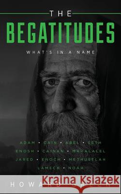 The Begatitudes: What's in a Name Howard Green 9781947671454 Dust Jacket Media Group - książka