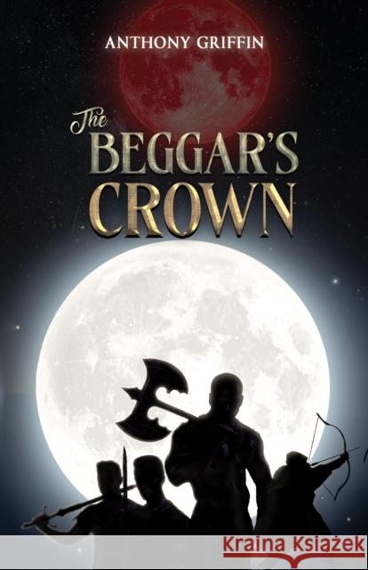 The Beggar’s Crown Anthony Griffin 9781035859221 Austin Macauley - książka
