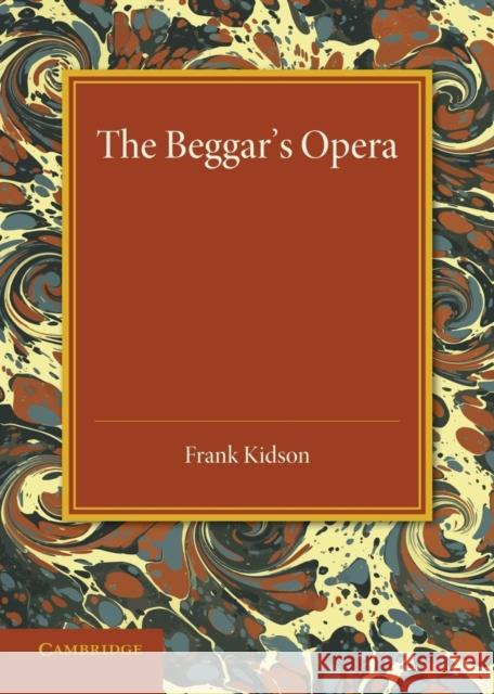 The Beggar's Opera: Its Predecessors and Successors Frank Kidson 9781107429079 Cambridge University Press - książka