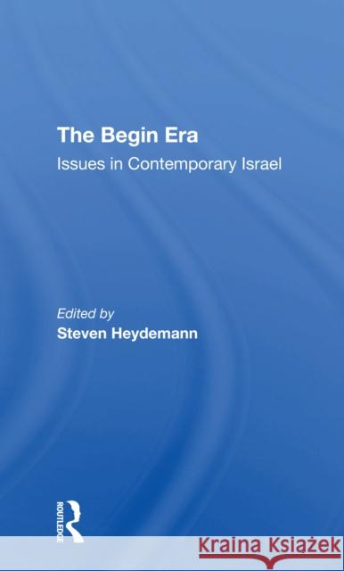 The Begin Era: Issues in Contemporary Israel Steven Heydemann Jean Newsom 9780367305772 Routledge - książka