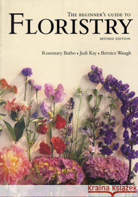 The Beginner's Guide to Floristry Bernice Waugh 9781741961881 Murdoch Books - książka