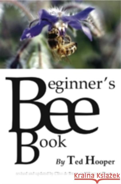 The Beginner's Bee Book Ted Hooper, Clive De Bruyn, Margaret Thomas 9781840336214 Stenlake Publishing - książka