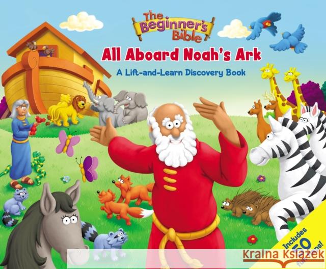 The Beginner's Bible: All Aboard Noah's Ark: A Lift-And-Learn Discovery Book The Beginner's Bible 9780310768678 Zonderkidz - książka