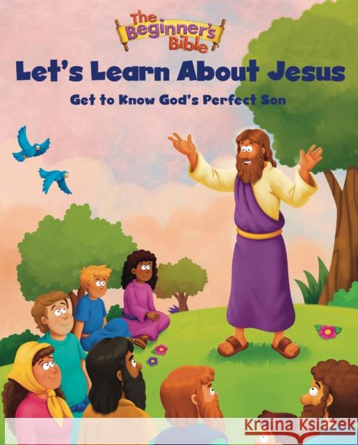 The Beginner's Bible Let's Learn About Jesus: Get to Know God’s Perfect Son The Beginner's Bible 9780310367130 Zonderkidz - książka