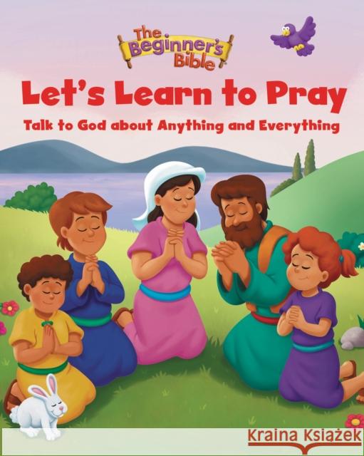 The Beginner's Bible Let's Learn to Pray: Talk to God about Anything and Everything The Beginner's Bible 9780310141914 Zondervan - książka