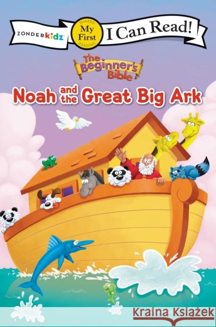 The Beginner's Bible Noah and the Great Big Ark: My First The Beginner's Bible 9780310760290 Zondervan - książka