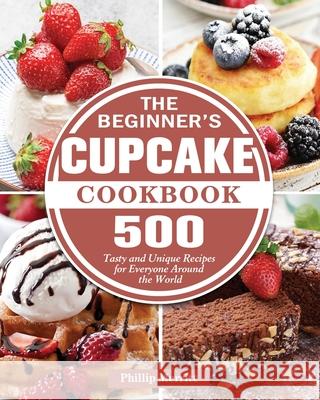 The Beginner's Cupcake Cookbook Phillip Merritt 9781801249409 Phillip Merritt - książka