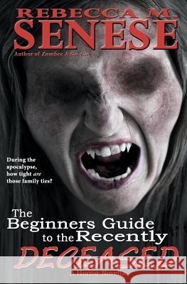 The Beginners Guide the Recently Deceased: A Horror Novella Rebecca M. Senese 9781479287611 Createspace - książka
