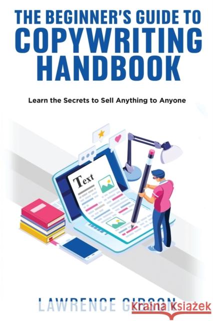 The Beginner's Guide to Copywriting Mastery Handbook: Learn the Secrets to Sell Anything to Anyone Lawrence Gibson 9781915215352 Coliandro Publishing - książka