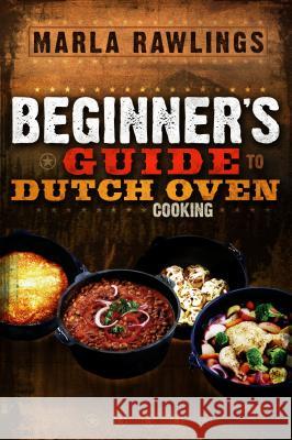 The Beginners Guide to Dutch Oven Cooking Marla Rawlings 9780882906881 Horizon Publishers & Distributors - książka