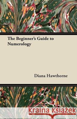 The Beginner's Guide to Numerology Diana Hawthorne 9781447453659 Miller Press - książka