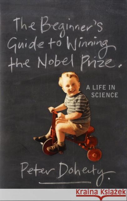 The Beginner's Guide to Winning the Nobel Prize: Advice for Young Scientists Doherty, Peter 9780231138970  - książka