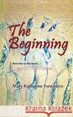 The Beginning Mary Katherine Fontanero 9780986868856 Red Apple Publishing - książka