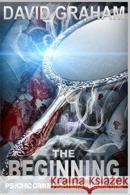 The Beginning MR David Graham 9781517670566 Createspace - książka